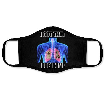 Discover I Got That Dog In Me Face Masks