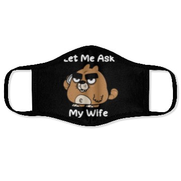 Discover Let Me Ask My Wife Face Masks