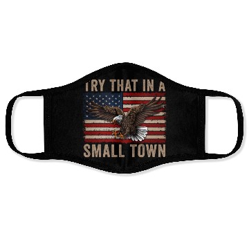 Discover Try That In A Small Town American Flag Eagle Face Masks