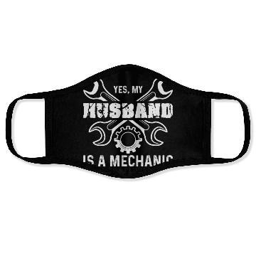 Discover Yes My Husband Is A Mechanic Face Masks