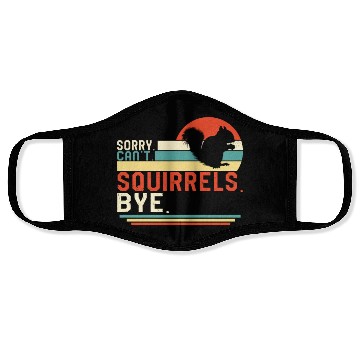 Discover Squirrel Face Masks, Sorry Can't Squirrels Bye
