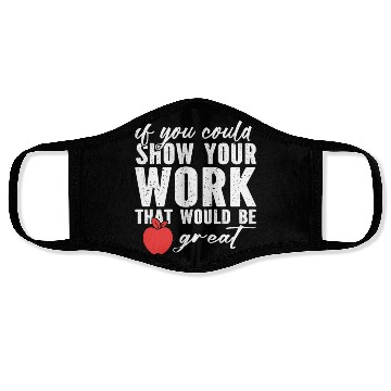 Discover if you could show your work that would be great Face Masks