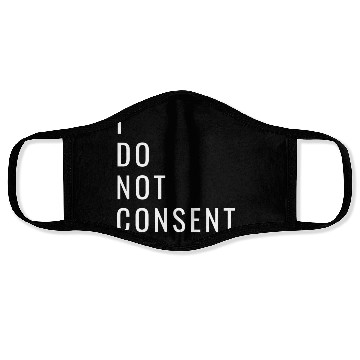 Discover I Do Not Consent Face Masks