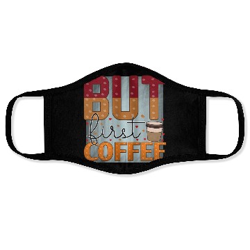 Discover BUT FIRST COFFEE Face Masks