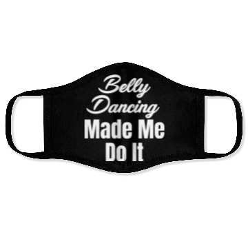 Discover Belly Dancing Made Me Do It Funny Egypt Arabian Face Masks