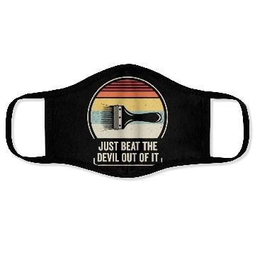 Discover Just Beat The Devil Out Of It Face Masks