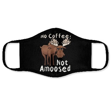Discover No Coffee Not Amoosed Moose Face Masks
