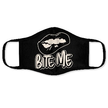 Discover Bite Me ©WhiteTigerLLC.Com LIKE US ON FACEBOOK Face Masks