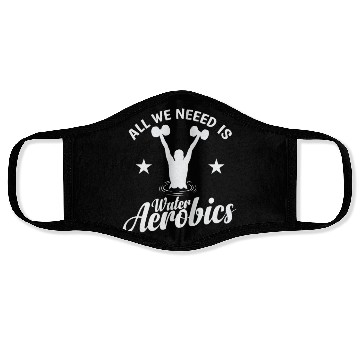 Discover All we need is Water Aerobics Sport Face Masks