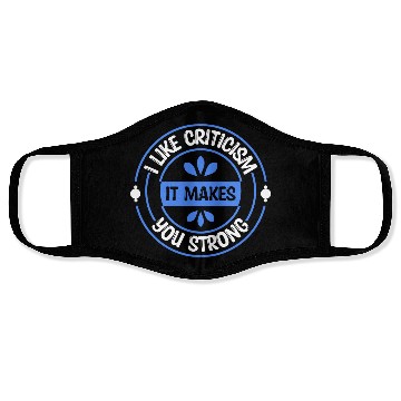 Discover I like criticism It makes you strong Quote Face Masks