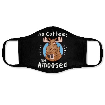 Discover No Coffee Not Amoosed Moose Face Masks