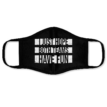 Discover I Just Hope Both Teams Have Fun Funny Sport Saying Face Masks