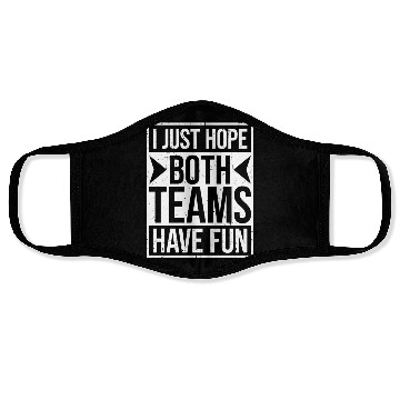 Discover I Just Hope Both Teams Have Fun Funny Sport Saying Face Masks