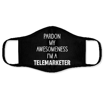 Discover Pardon My Awesomeness I'm A Telemarketer Call Face Masks