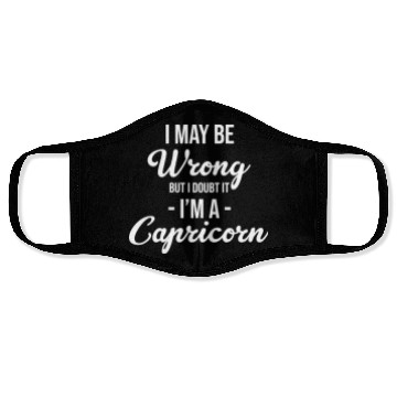 Discover I May Be Wrong But I Doubt It I'm A Capricorn Face Masks