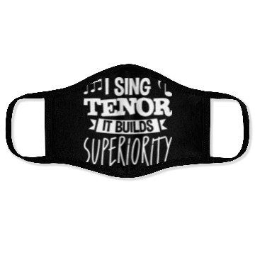 Discover I Sing Tenor, It Builds Superiority 4 Face Masks
