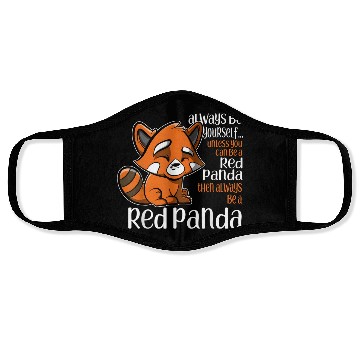 Discover Always Be Yourself Unless You Can Be A Red Panda Face Masks