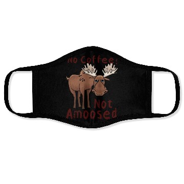 Discover No Coffee Not Amoosed Moose Face Masks