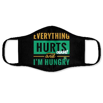 Discover Everything Hurts And I Am Hungry Funny Gym Fitness Face Masks