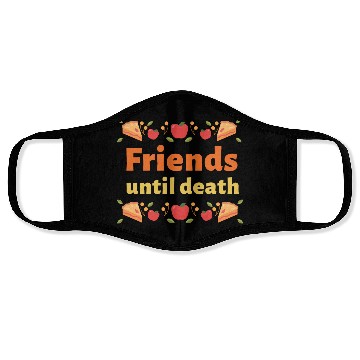Discover Friends until death Face Masks