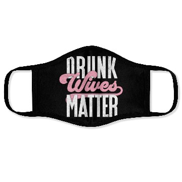 Discover Drinking Drunk Wives Matter Face Masks