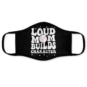 Discover Loud baseball mom builds character Face Masks