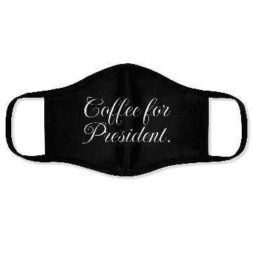 Discover Coffee for President, funny coffee slogan Face Masks