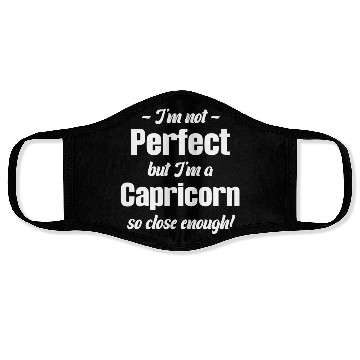 Discover I'm Not Perfect But I'm A Capricorn So Close Face Masks
