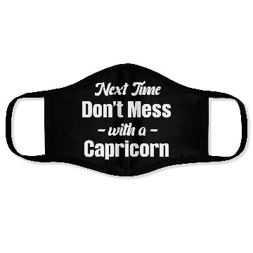 Discover Next Time Don't Mess With A Capricorn Funny Face Masks