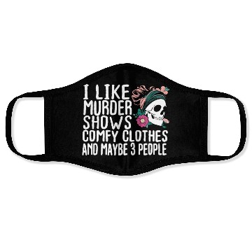 Discover Funny I like murder shows comfy clothes and maybe Face Masks