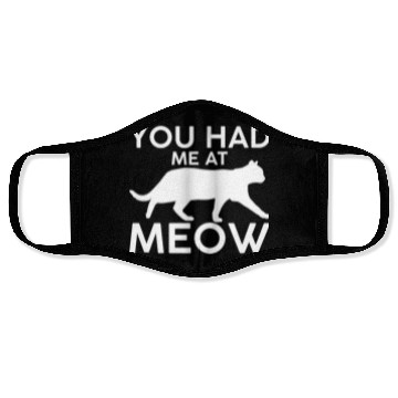 Discover You had me at meow Face Masks