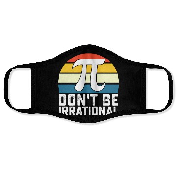 Discover Don't Be Irrational Pi Day Math Mathematics Face Masks