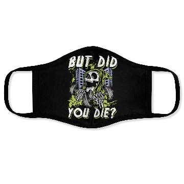 Discover But did you die | gym power skull Face Masks