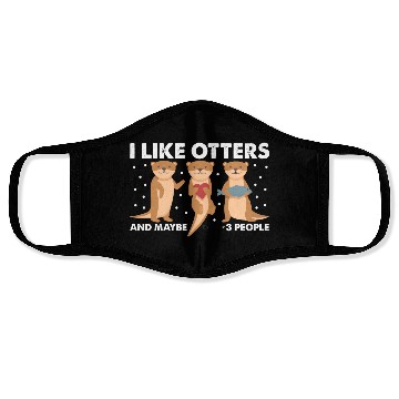 Discover I Like Otters And Maybe 3 People. Otter Face Masks