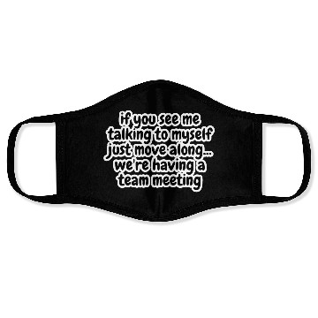 Discover if you see me talking to myself just move Face Masks