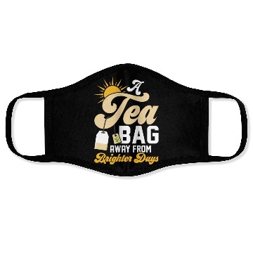 Discover A tea bag away from brighter days Tea Drinker Mug Face Masks