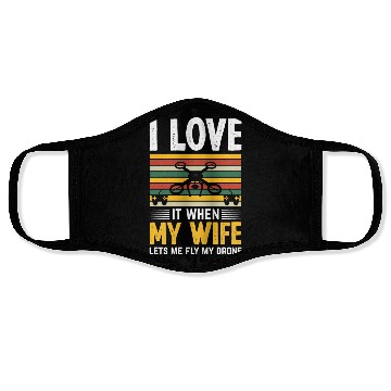 Discover I Love It When My Wife Lets Me Fly My Drone Face Masks