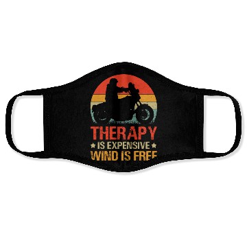 Discover Therapy is expensive Wind is free Motorcycle Face Masks