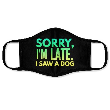 Discover Sorry I'm Late I Saw A Dog Cute Puppy Pet Lover Face Masks