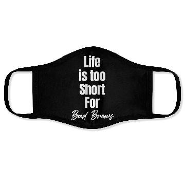 Discover Life Is Too Short For Bad Brows Esthetician Face Masks