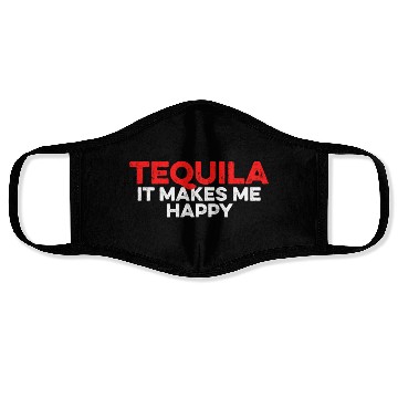 Discover Tequila. It Makes Me Happy Mexican Alcoholic Lover Face Masks