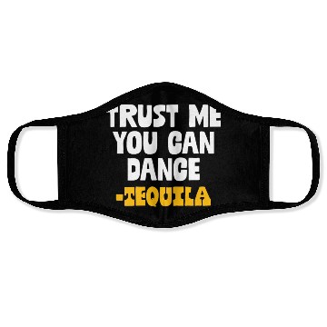 Discover Trust Me You Can Dance. Tequila Funny Mexican Face Masks