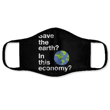 Discover Save the earth In this economy Climate change Face Masks
