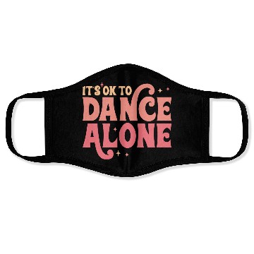 Discover It´s Ok To Dance Alone Face Masks