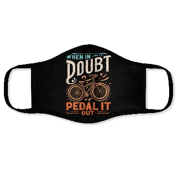 Discover When In Doubt - Pedal It Out Face Masks