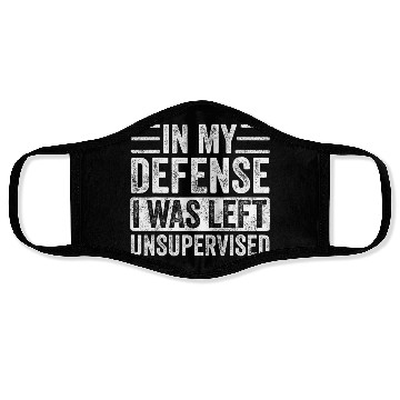 Discover in my defense i was left unsupervised Face Masks