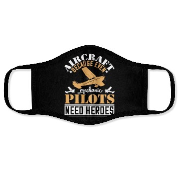 Discover Aircraft Mechanic Because Even Pilots Need Heroes Face Masks