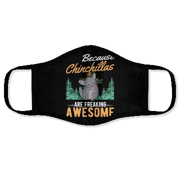 Discover Because Chinchillas Are Freaking Awesome Face Masks