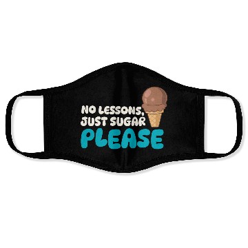 Discover Funny "No Lessons, Just Sugar" Ice Cream Graphic Face Masks
