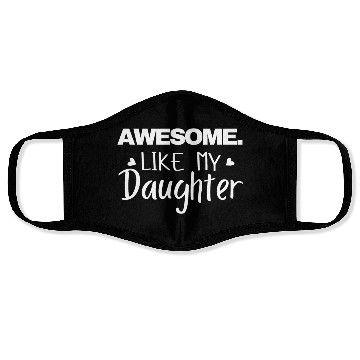 Discover AWESOME LIKE MY DAUGHTER Face Masks